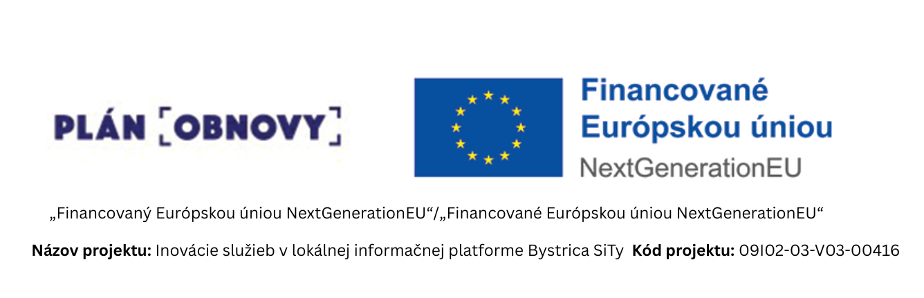Plán obnovy a financované Európskou úniou NextGenerationEU – Inovácie služieb v lokálnej informačnej platforme Bystrica SiTy
